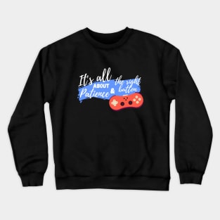 It's all about patience and the right button - For dark tshirt Crewneck Sweatshirt